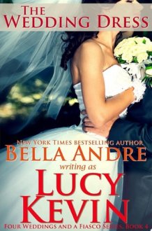 The Wedding Dress: Four Weddings and a Fiasco, Book 4 (Contemporary Romance) cover image