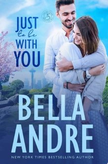 Just To Be With You The Seattle Sullivans, Book 4 cover image