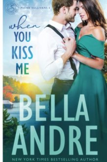 When You Kiss Me (Maine Sullivans 3) The Sullivans 21 cover image