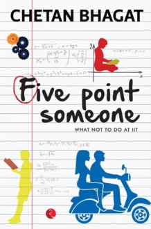 Five Point Someone What Not to Do at IIT : a Novel cover image