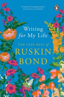 Writing for My Life The Very Best of Ruskin Bond cover image