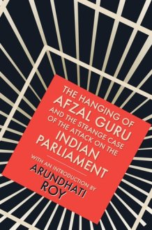 The Hanging of Afzal Guru And the Strange Case of the Attack on the Indian Parliament cover image