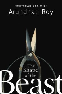 The Shape of the Beast Conversations with Arundhati Roy cover image