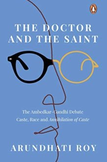 The Doctor and the Saint The Ambedkar-Gandhi Debate : Caste, Race and Annihilation of Caste cover image