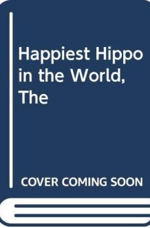 The Happiest Hippo in the World cover image