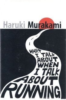 What I Talk about when I Talk about Running A Memoir cover image