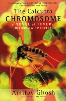 The Calcutta Chromosome A Novel of Fevers, Delirium & Discovery cover image