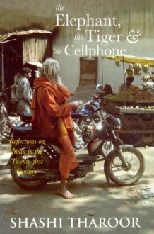 The Elephant, the Tiger, and the Cell Phone Reflections on India, the Emerging 21st-century Power cover image