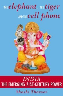 The Elephant, the Tiger and the Cell Phone: India: the Emerging 21st Century Power cover image