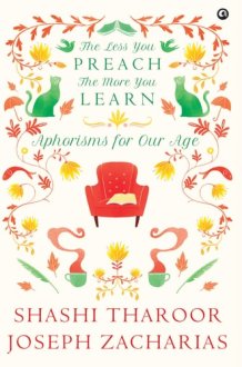 LESS YOU PREACH, THE MORE YOU LEARN Aphorisms for Our Age cover image