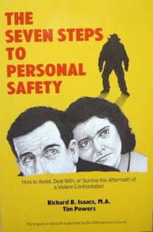 The Seven Steps to Personal Safety: How to Avoid, Deal With or Survive the Aftermath of a Once-In-A-Lifetime Violent Confrontation cover image