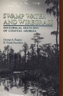 Swamp Water and Wiregrass Historical Sketches of Coastal Georgia cover image