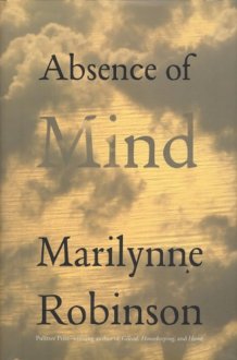Absence of Mind The Dispelling of Inwardness from the Modern Myth of the Self cover image