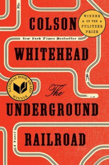 The Underground Railroad (Pulitzer Prize Winner) (National Book Award Winner) (Oprah's Book Club) A Novel cover image