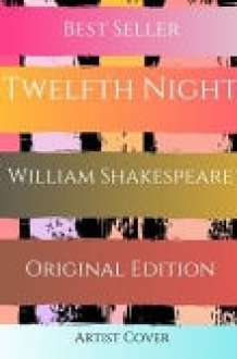 Twelfth Night First Edition by William Shakespeare ( Annotated ) cover image