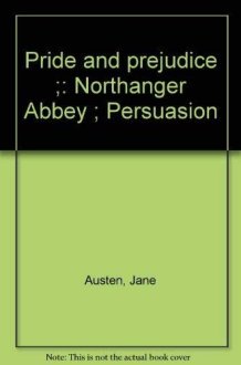 Pride and Prejudice ; Northanger Abbey ; Persuasion cover image