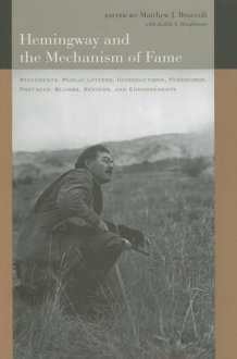 Hemingway and the Mechanism of Fame Statements, Public Letters, Introductions, Forewords, Prefaces, Blurbs, Reviews, and Endorsements cover image