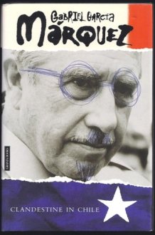 Clandestine in Chile The Adventures of Miguel Littín cover image
