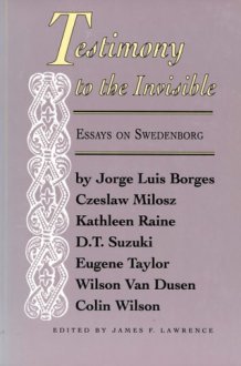 Testimony to the Invisible Essays on Swedenborg cover image