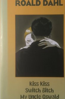 Kiss, Kiss ; Switch Bitch ; My Uncle Oswald cover image