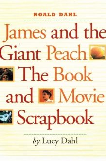 James and the Giant Peach: The Book and Movie Scrapbook cover image