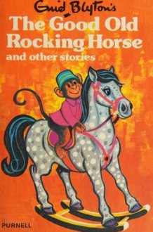 Enid Blyton's The Good Old Rocking Horse, and Other Stories cover image