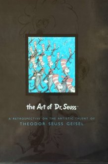 The Art of Dr. Seuss A Retrospective on the Artistic Talent of Theodor Seuss Geisel cover image