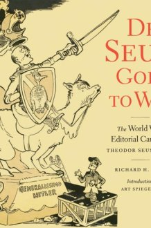 Dr. Seuss Goes to War The World War II Editorial Cartoons of Theodor Seuss Geisel cover image