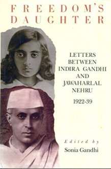 Freedom's Daughter Letters Between Indira Gandhi and Jawaharlal Nehru, 1922-39 cover image