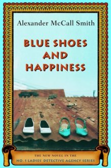 Blue Shoes And Happiness The New Novel in the No. 1 Ladies' Detective Agency Series cover image