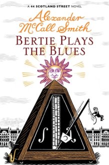 Bertie Plays the Blues A 44 Scotland Street Novel cover image