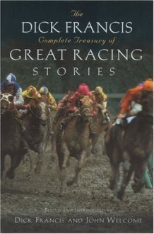 The Dick Francis Complete Treasury of Great Racing Stories cover image