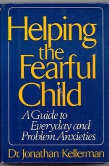 Helping the Fearful Child A Parents' Guide to Everyday and Problem Anxieties cover image