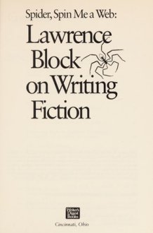 Spider, Spin Me a Web Lawrence Block on Writing Fiction cover image