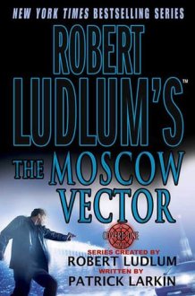 Robert Ludlum's The Moscow Vector A Covert-One Novel cover image