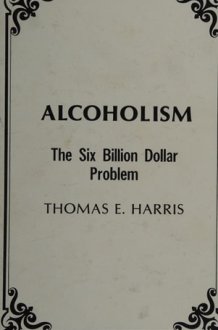 Alcoholism The Six Billion Dollar Problem cover image