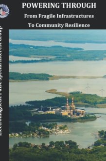 Powering Through From Fragile Infrastructures to Community Resilience, an Action Guide Version 1. 0 cover image
