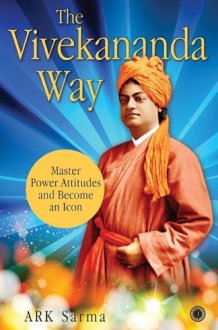The Vivekananda Way Master Power Attitudes and Become an Icon cover image