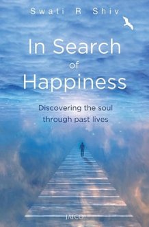 In Search of Happiness Discovering the soul through past lives cover image
