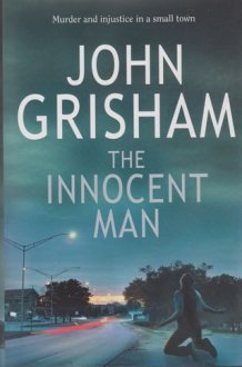 The Innocent Man Murder and Injustice in a Small Town cover image