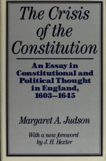 The Crisis of the Constitution An Essay in Constitutional and Political Thought in England, 1603-1645 cover image