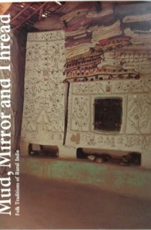 Mud, Mirror, and Thread Folk Traditions of Rural India cover image