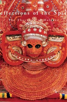 Reflections of the Spirit: The Theyyams of Malabar cover image