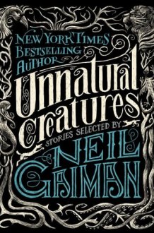 Unnatural Creatures Stories Selected by Neil Gaiman cover image