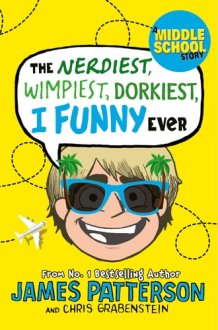 The Nerdiest, Wimpiest, Dorkiest I Funny Ever: (I Funny 6) cover image