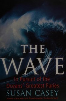 The Wave In Pursuit of the Oceans' Greatest Furies cover image