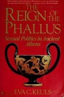 The Reign of the Phallus: Sexual Politics in Ancient Athens cover image