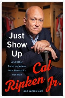 Just Show Up And Other Enduring Values from Baseball’s Iron Man cover image