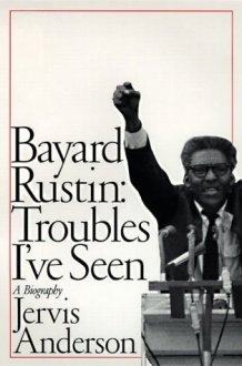 Bayard Rustin: Troubles I've Seen: A Biography cover image