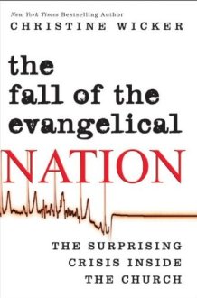 The Fall of the Evangelical Nation The Surprising Crisis Inside the Church cover image